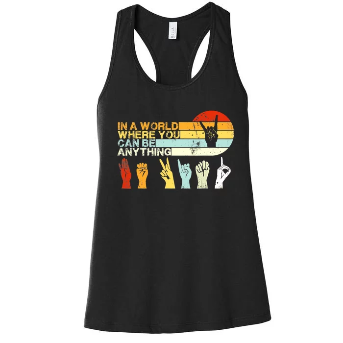 In The World Where You Can Be Anything Be Kind Sign Language Women's Racerback Tank