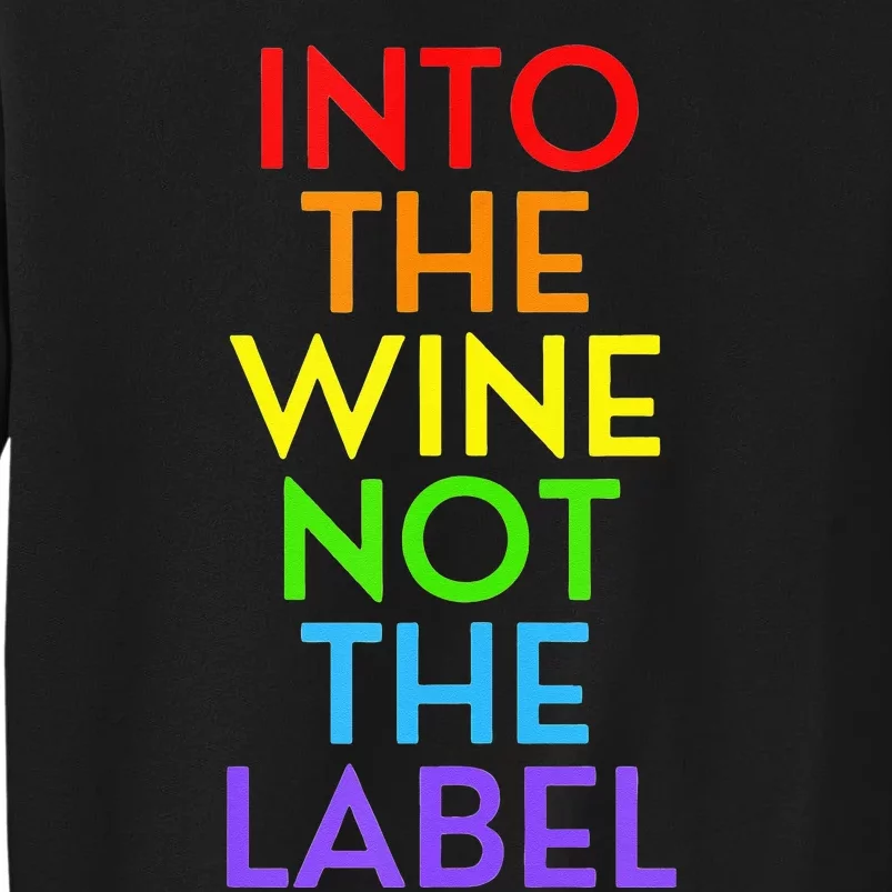 Into The Wine Not The Label Love Is Love LGBTQIA Graphic Tall Sweatshirt