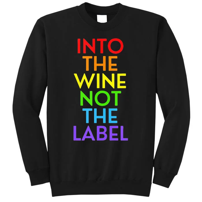 Into The Wine Not The Label Love Is Love LGBTQIA Graphic Tall Sweatshirt