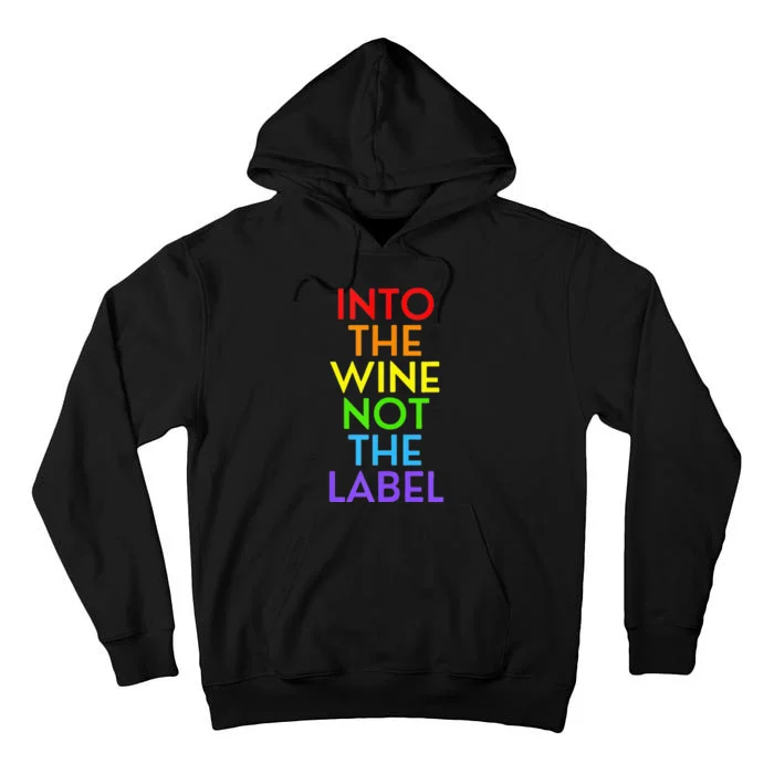 Into The Wine Not The Label Love Is Love LGBTQIA Graphic Tall Hoodie