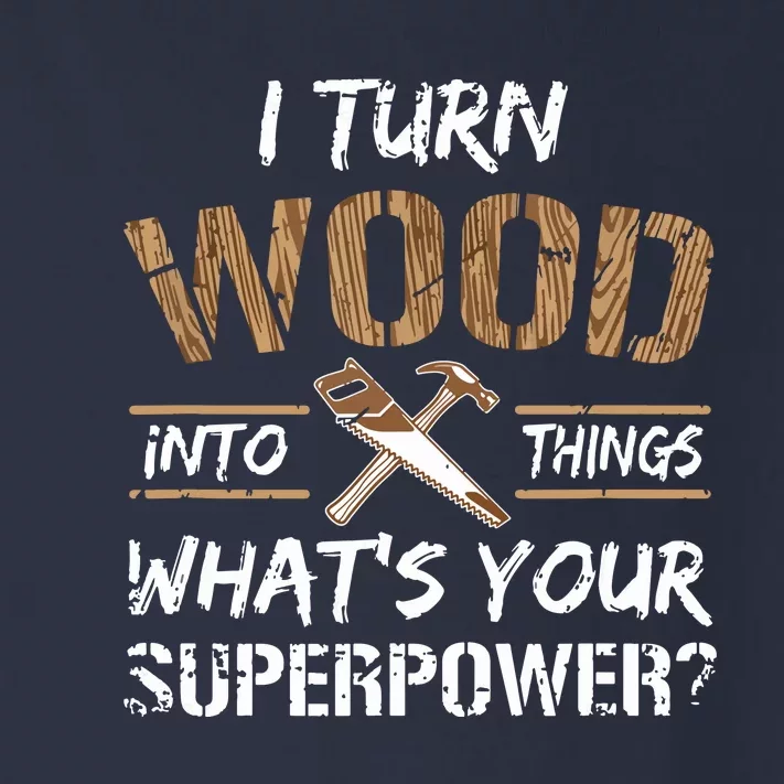 I Turn Wood Into Things Carpenter Woodworking Toddler Long Sleeve Shirt