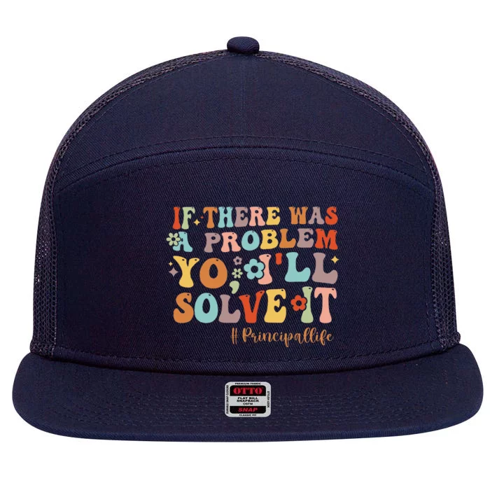 If There Was A Problem Yo ILl Solve It Principal Life 7 Panel Mesh Trucker Snapback Hat