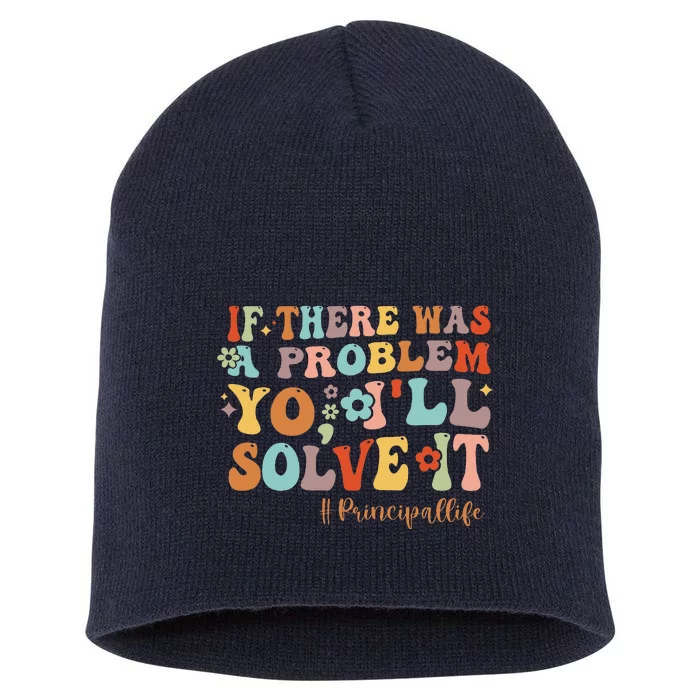 If There Was A Problem Yo ILl Solve It Principal Life Short Acrylic Beanie