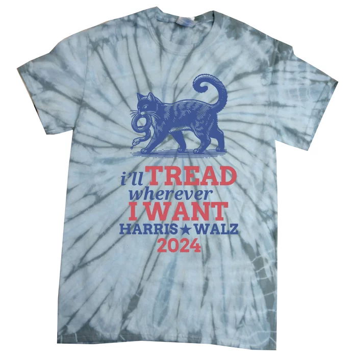 ILl Tread Wherever I Want Harris Walz 2024 Tie-Dye T-Shirt