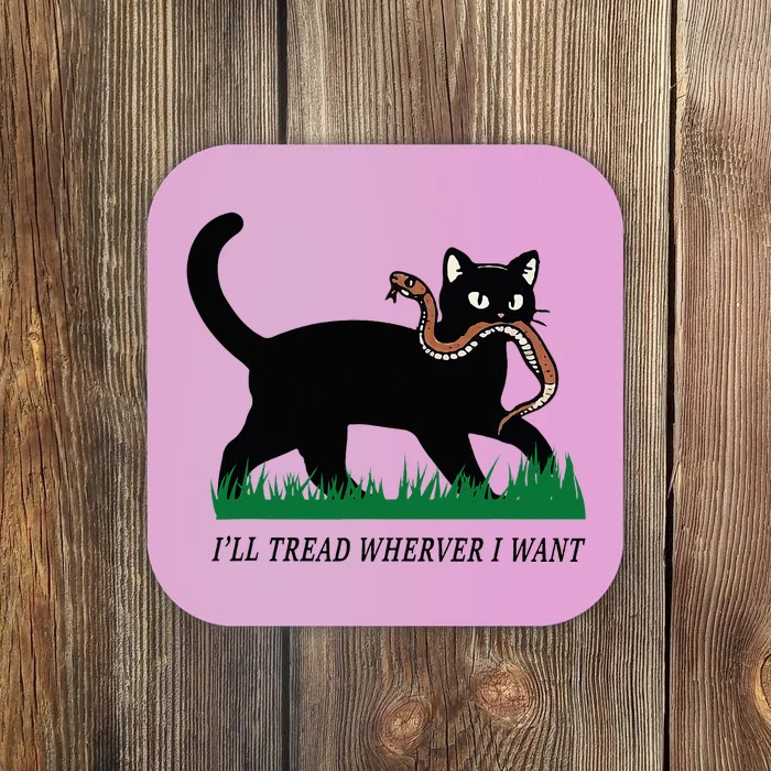 ILl Tread Wherever I Want Funny Cat Lover Coaster