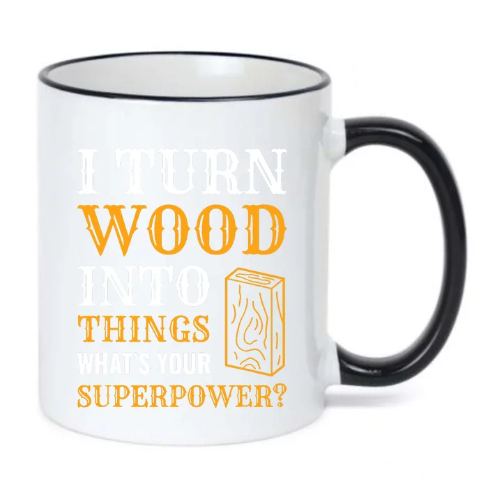 I Turn Wood Into Things Black Color Changing Mug