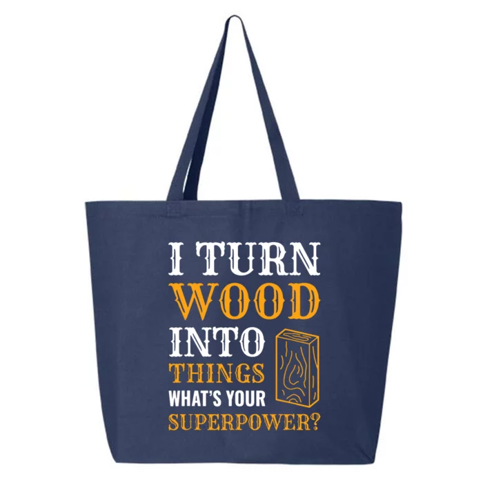 I Turn Wood Into Things 25L Jumbo Tote