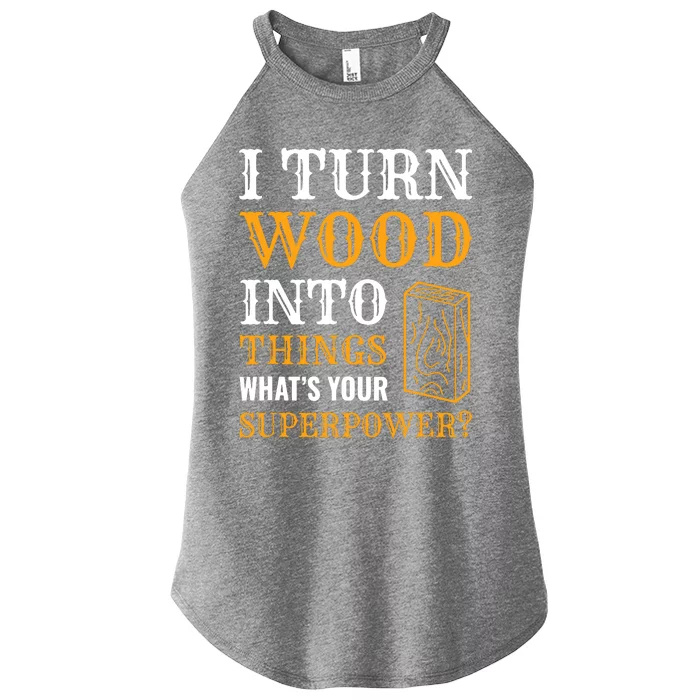 I Turn Wood Into Things Women’s Perfect Tri Rocker Tank