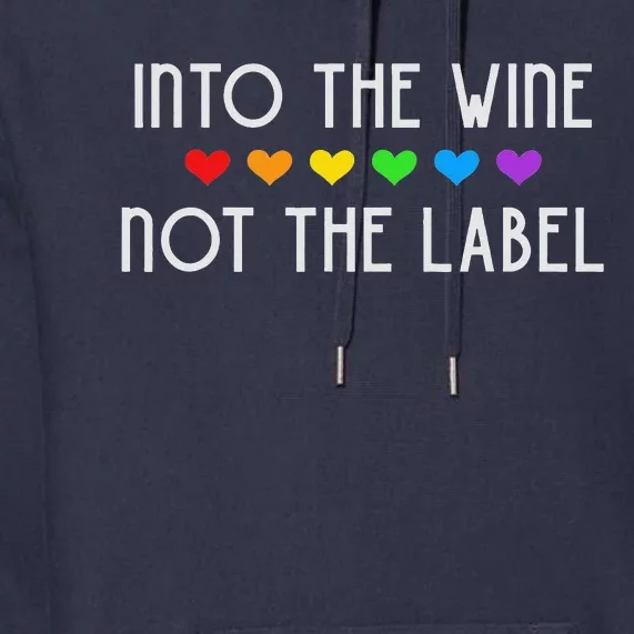 Into The Wine Not The Label LGBTQ+ Pride Rainbow Hearts Premium Hoodie