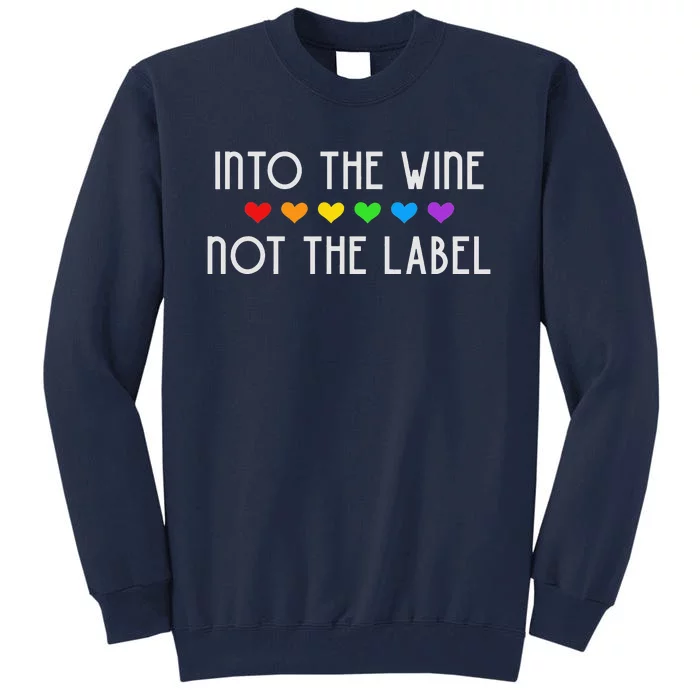 Into The Wine Not The Label LGBTQ+ Pride Rainbow Hearts Tall Sweatshirt