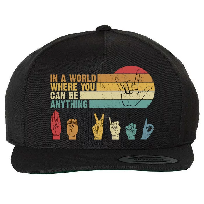 In The World Where You Can Be Anything Be Kind Sign Language Gift Wool Snapback Cap