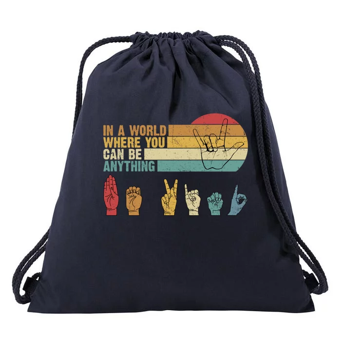 In The World Where You Can Be Anything Be Kind Sign Language Gift Drawstring Bag