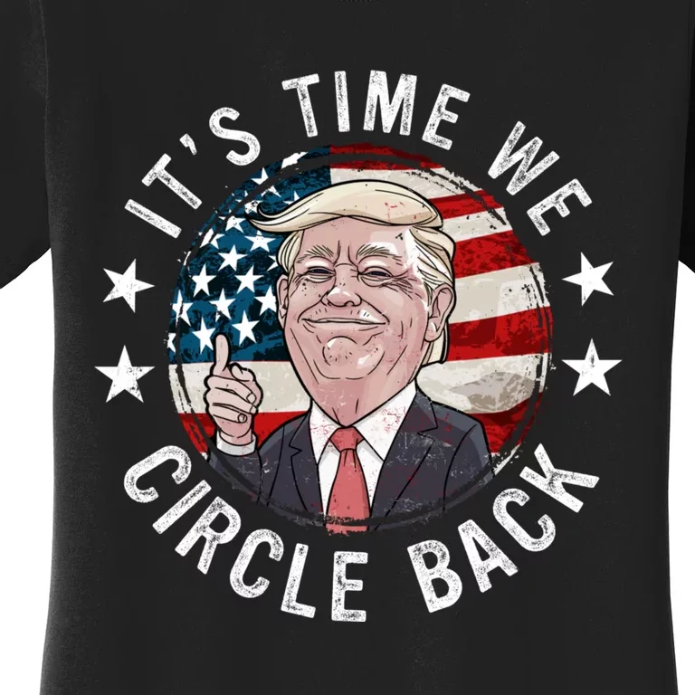 It's Time We Circle Back Trump Women's T-Shirt