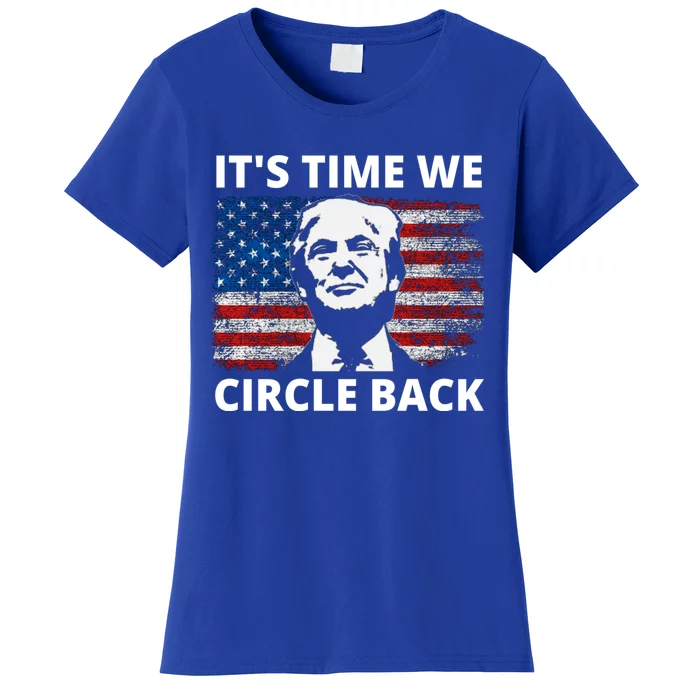 It's Time We Circle Back Trump Women's T-Shirt