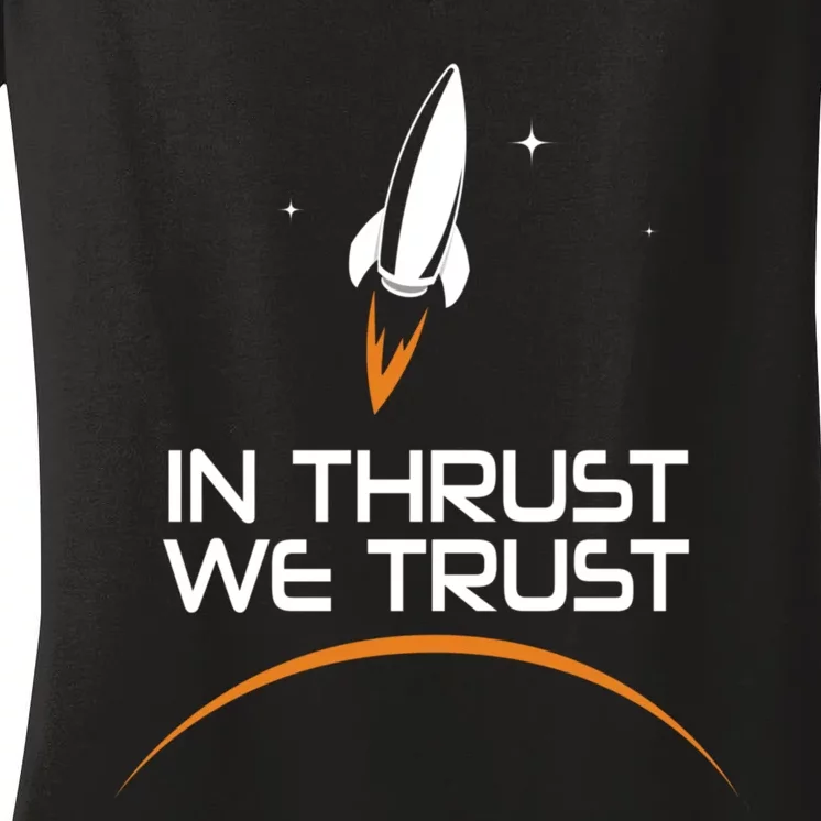 In Thrust We Trust Spaceship Rocket Space Exploration Women's V-Neck T-Shirt