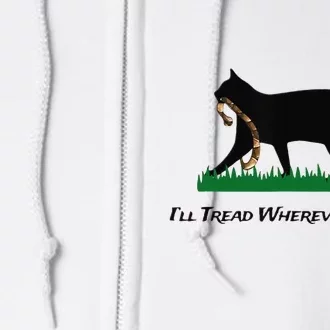 ILl Tread Wherever I Want Full Zip Hoodie