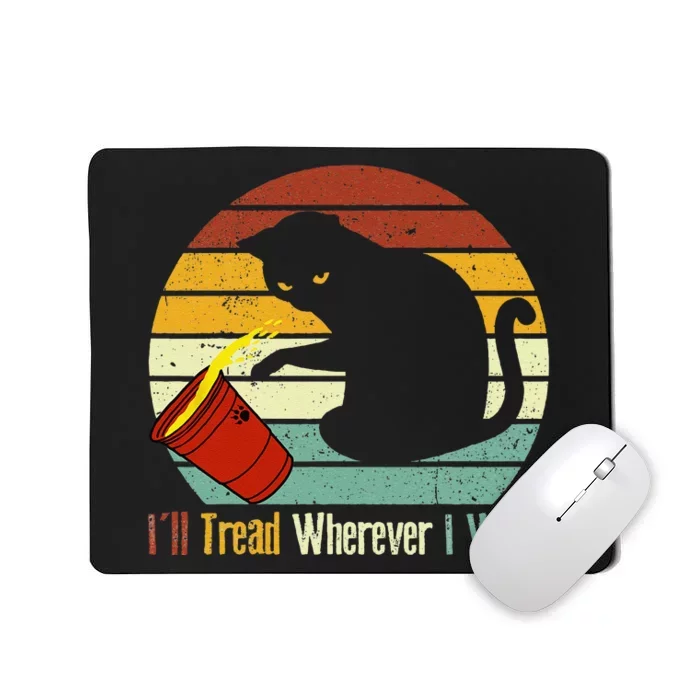 ILl Tread Wherever I Want Funny Cat Lover Mousepad