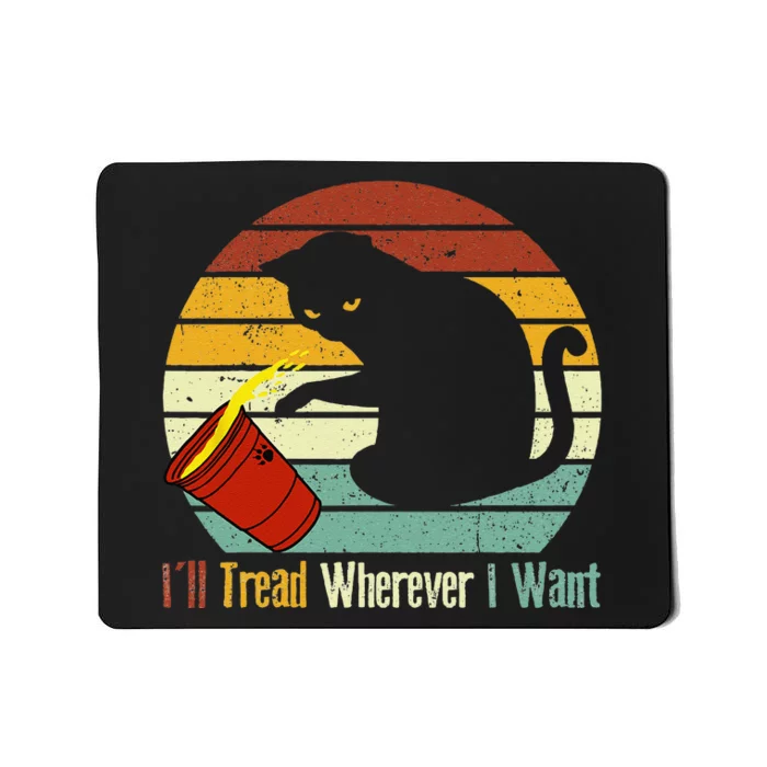 ILl Tread Wherever I Want Funny Cat Lover Mousepad