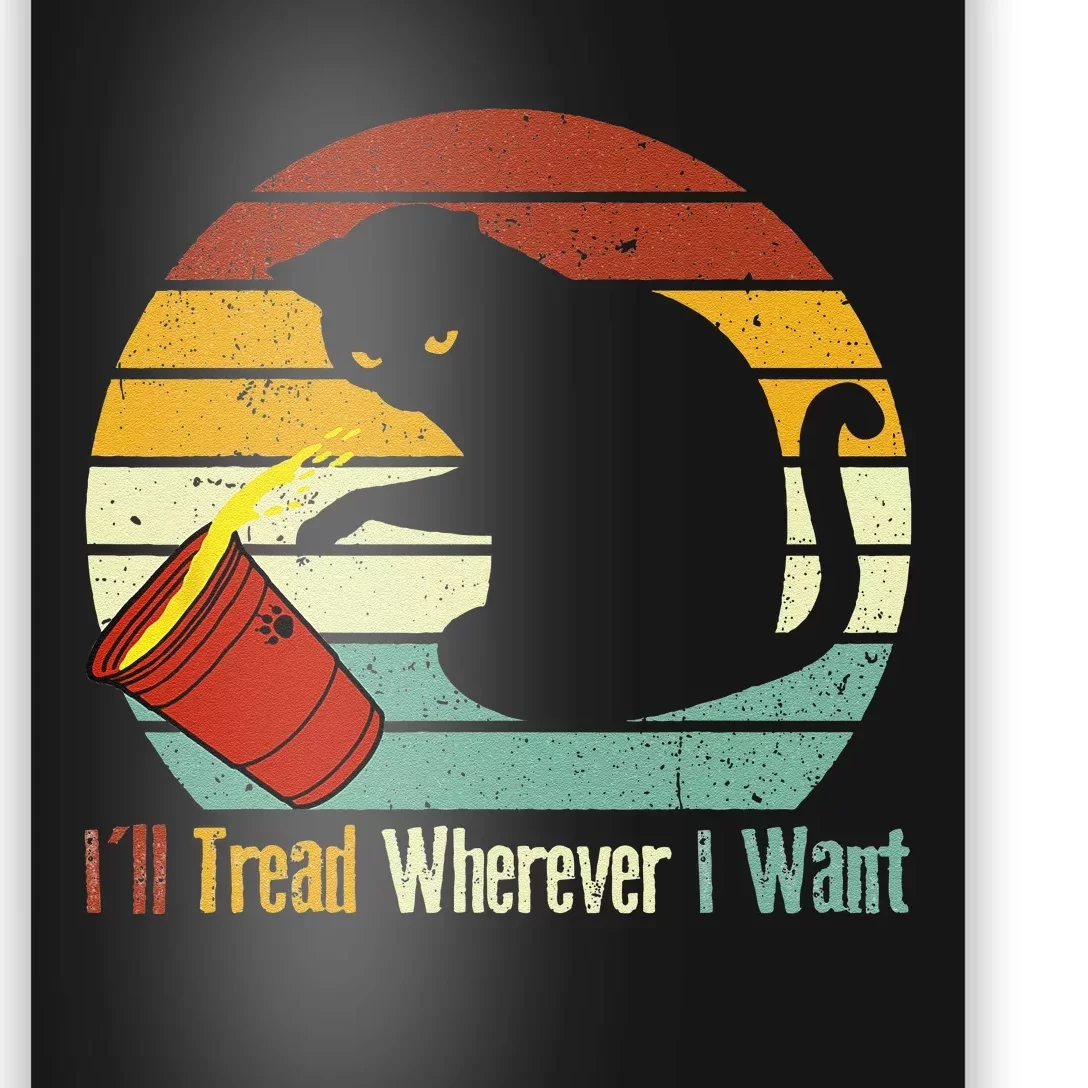 ILl Tread Wherever I Want Funny Cat Lover Poster