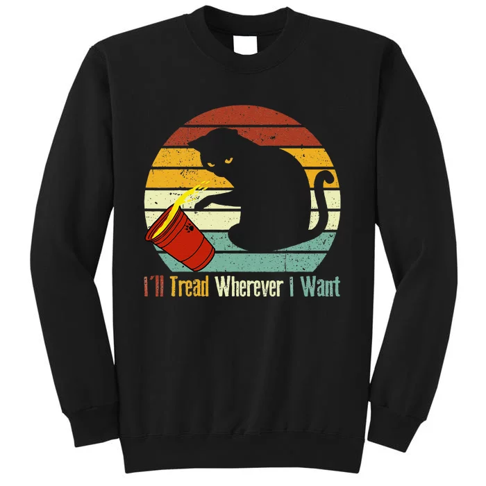 ILl Tread Wherever I Want Funny Cat Lover Tall Sweatshirt