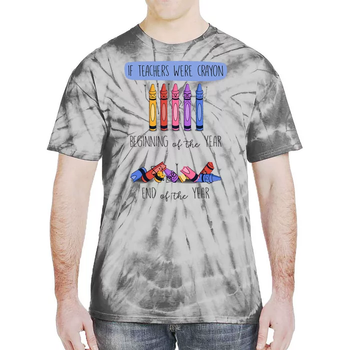 If Teachers Were Crayon Beginning Of The Year End The Year Tie-Dye T-Shirt