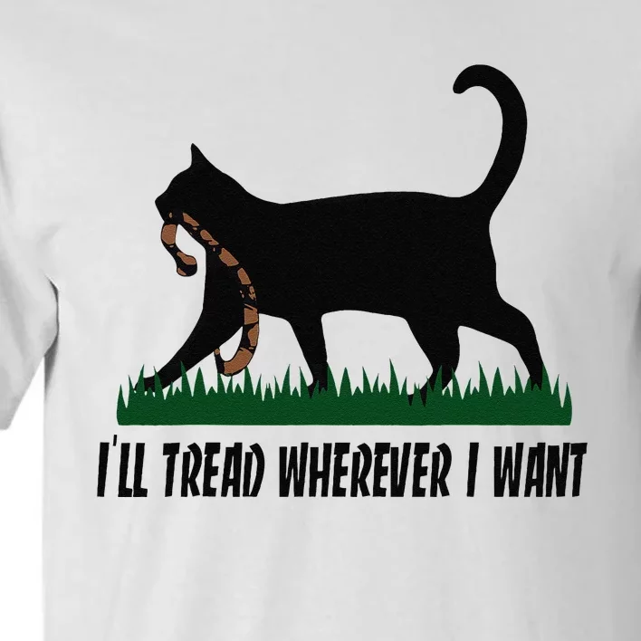 ILl Tread Wherever I Want Cat Ladies For Kamala Funny Tall T-Shirt