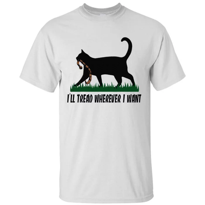 ILl Tread Wherever I Want Cat Ladies For Kamala Funny Tall T-Shirt