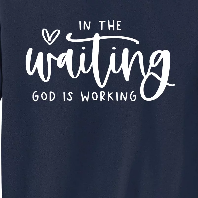 In The Waiting God Is Working Christian Easter Day Tall Sweatshirt