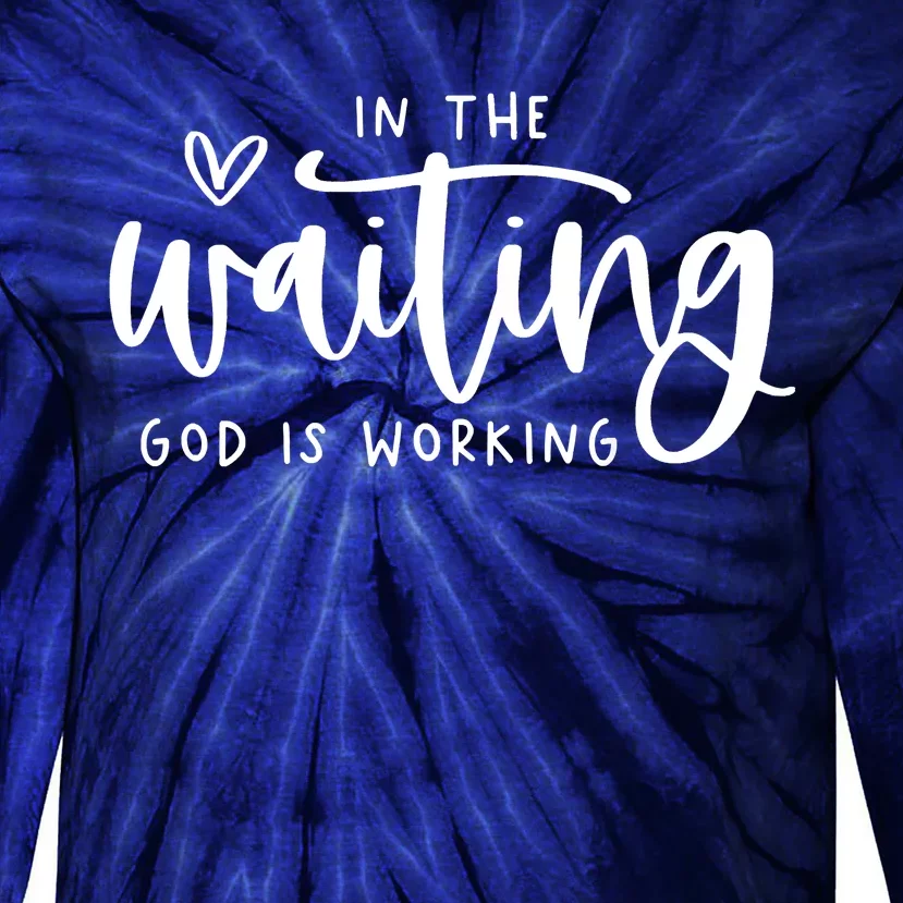 In The Waiting God Is Working Christian Easter Day Tie-Dye Long Sleeve Shirt