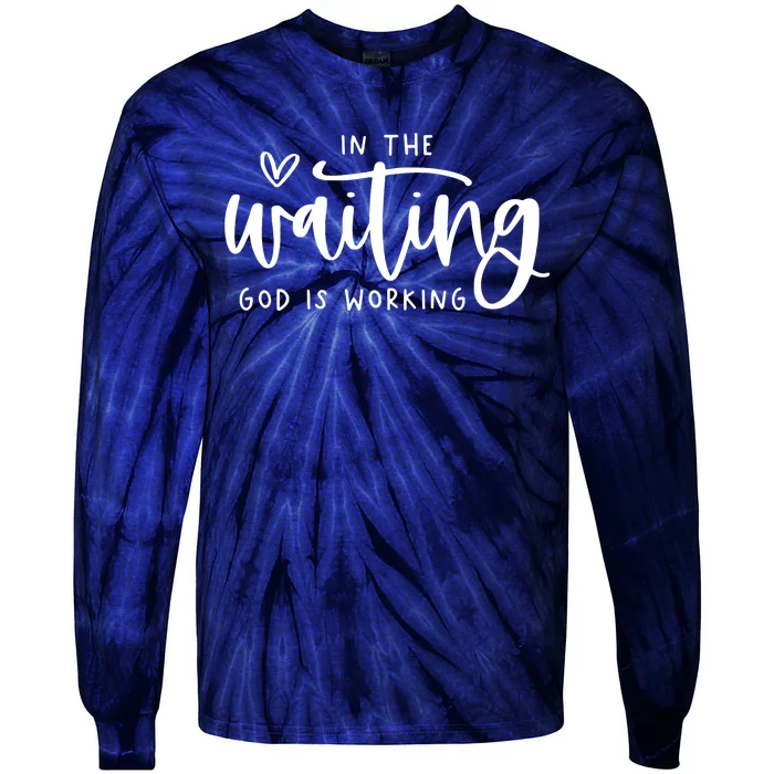 In The Waiting God Is Working Christian Easter Day Tie-Dye Long Sleeve Shirt