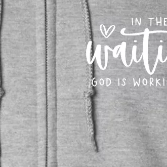 In The Waiting God Is Working Christian Easter Day Full Zip Hoodie