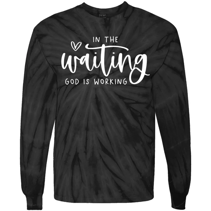 In The Waiting God Is Working Christian Tie-Dye Long Sleeve Shirt