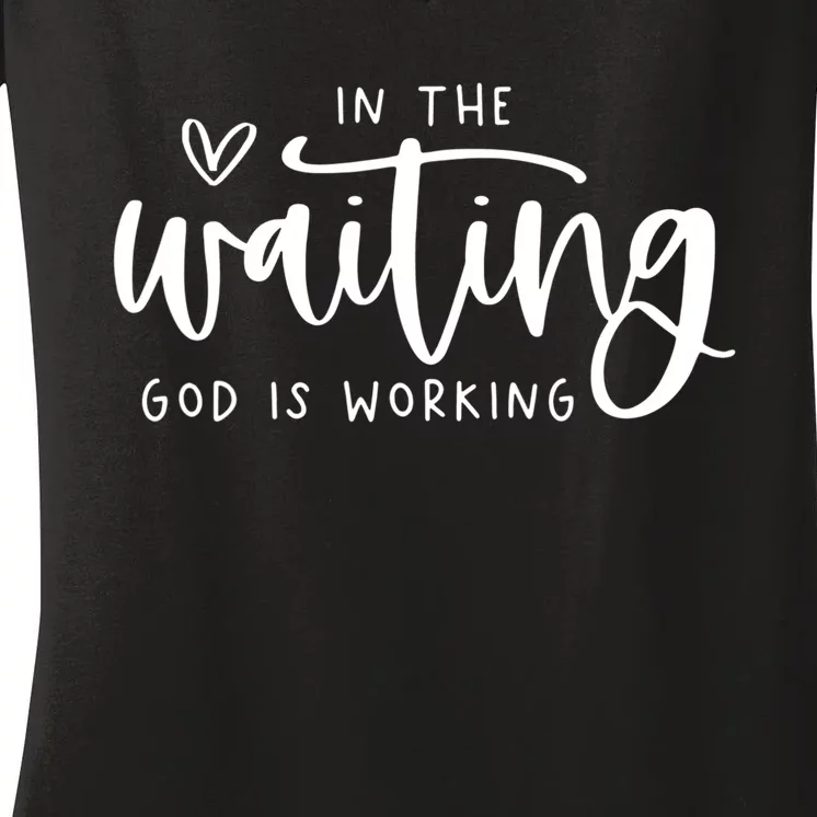 In The Waiting God Is Working Christian Women's V-Neck T-Shirt