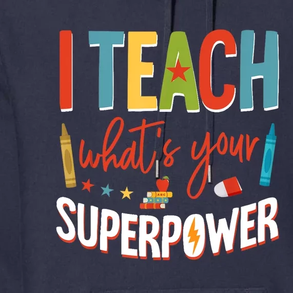 I Teach Whats Your Superpower Super Teacher Premium Hoodie