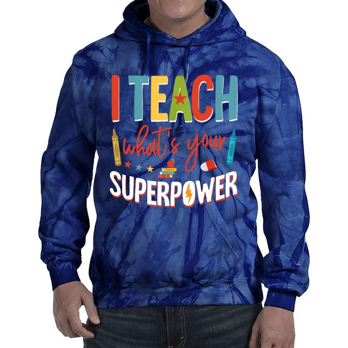 I Teach Whats Your Superpower Super Teacher Tie Dye Hoodie