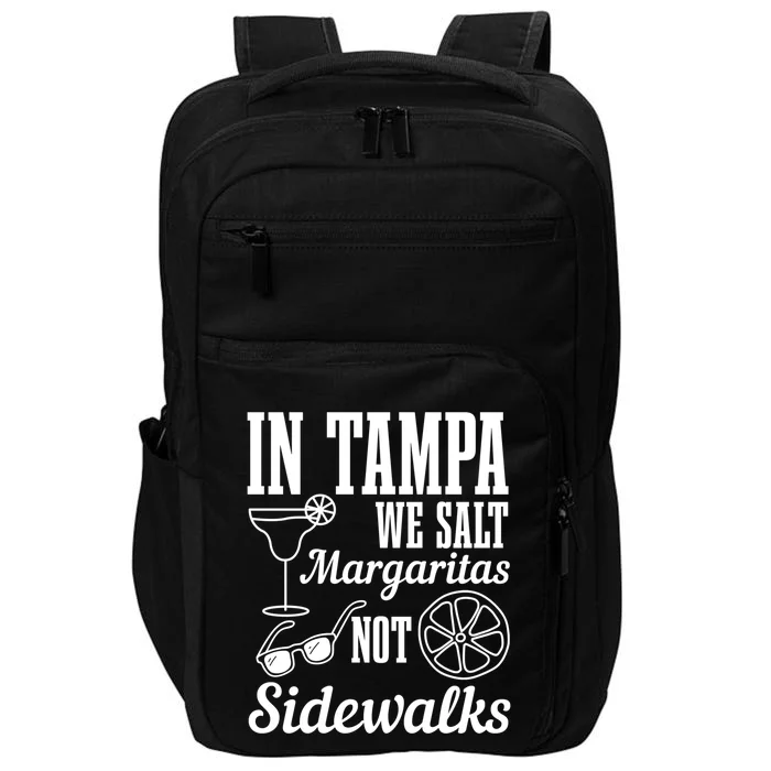 In Tampa We Salt Margaritas Not Sidewalks Funny Florida Gift Impact Tech Backpack