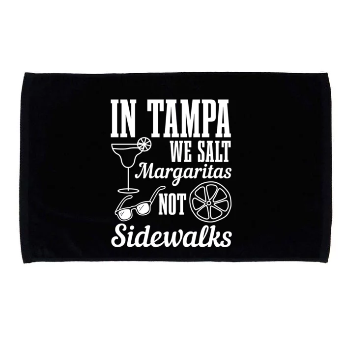 In Tampa We Salt Margaritas Not Sidewalks Funny Florida Gift Microfiber Hand Towel