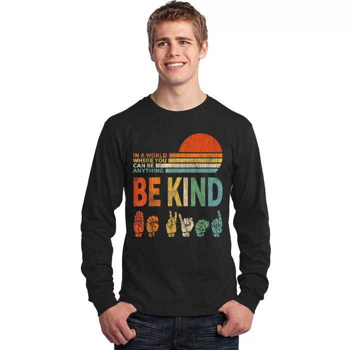 In The World Where You Can Be Anything Be Kind Sign Language Tall Long Sleeve T-Shirt