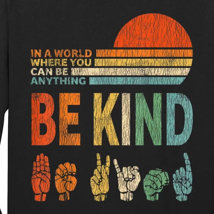 In The World Where You Can Be Anything Be Kind Sign Language Tall Long Sleeve T-Shirt