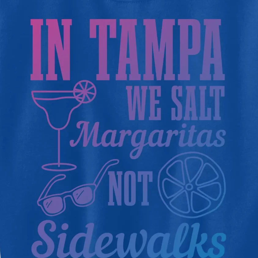 In Tampa We Salt Margaritas Not Sidewalks Funny Florida Gift Kids Sweatshirt