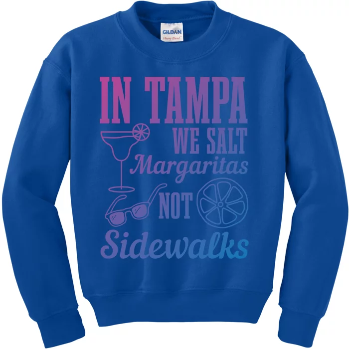 In Tampa We Salt Margaritas Not Sidewalks Funny Florida Gift Kids Sweatshirt