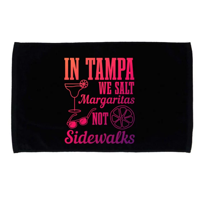 In Tampa We Salt Margaritas Not Sidewalks Funny Florida Gift Microfiber Hand Towel