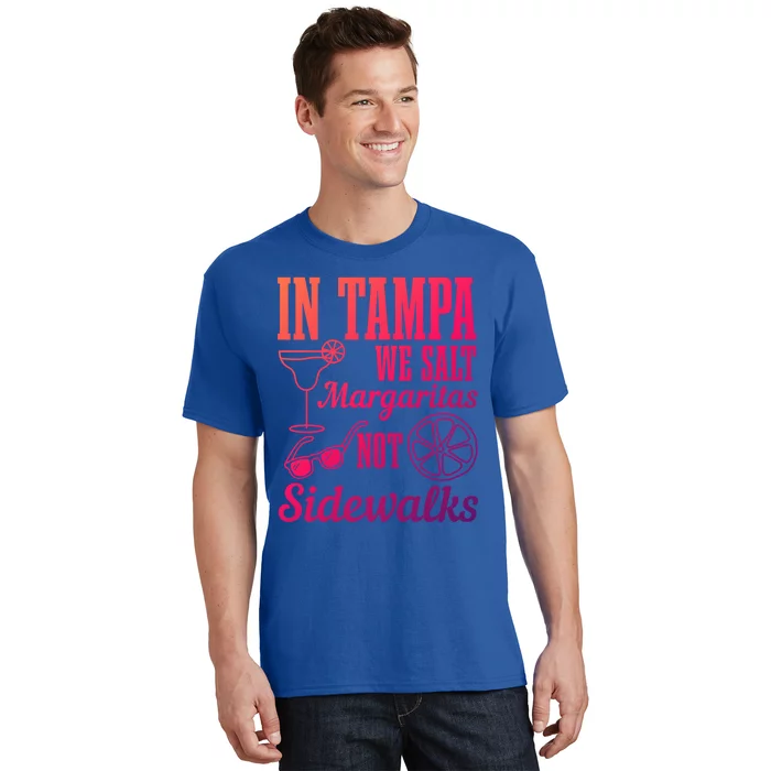 In Tampa We Salt Margaritas Not Sidewalks Funny Florida Gift T-Shirt