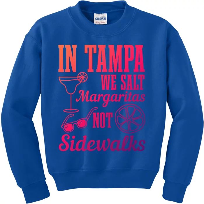 In Tampa We Salt Margaritas Not Sidewalks Funny Florida Gift Kids Sweatshirt