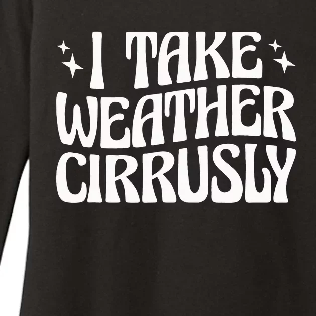 I Take Weather Cirrusly Meteorology Meteorologist Womens CVC Long Sleeve Shirt