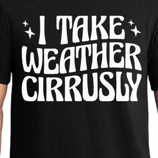 I Take Weather Cirrusly Meteorology Meteorologist Pajama Set