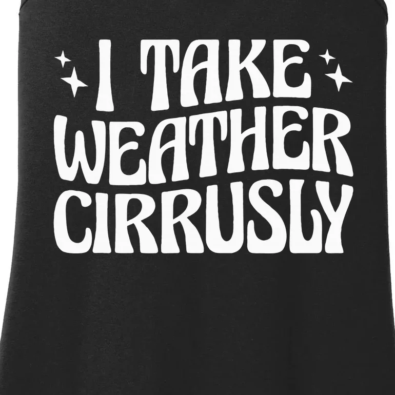 I Take Weather Cirrusly Meteorology Meteorologist Ladies Essential Tank