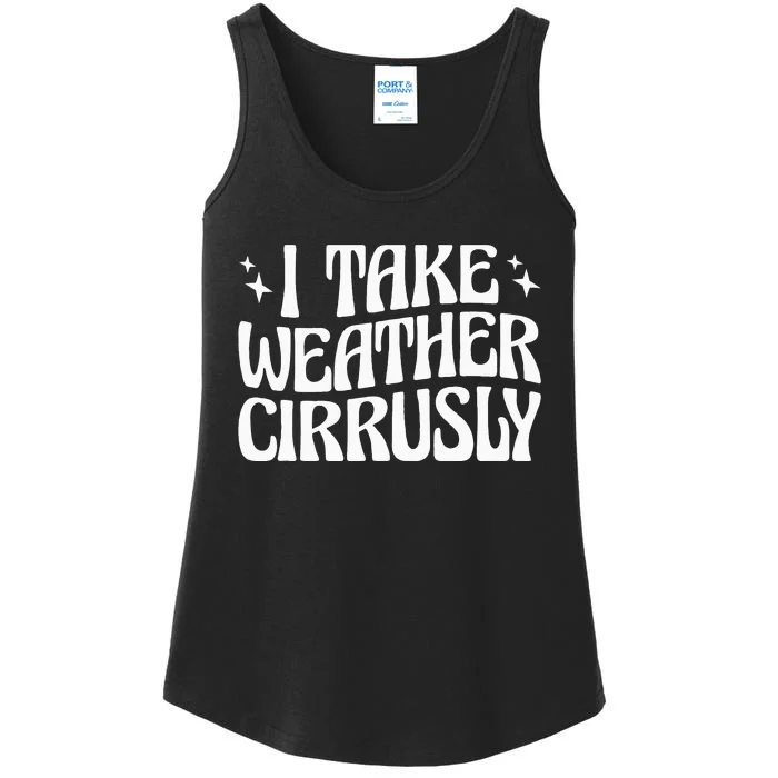 I Take Weather Cirrusly Meteorology Meteorologist Ladies Essential Tank