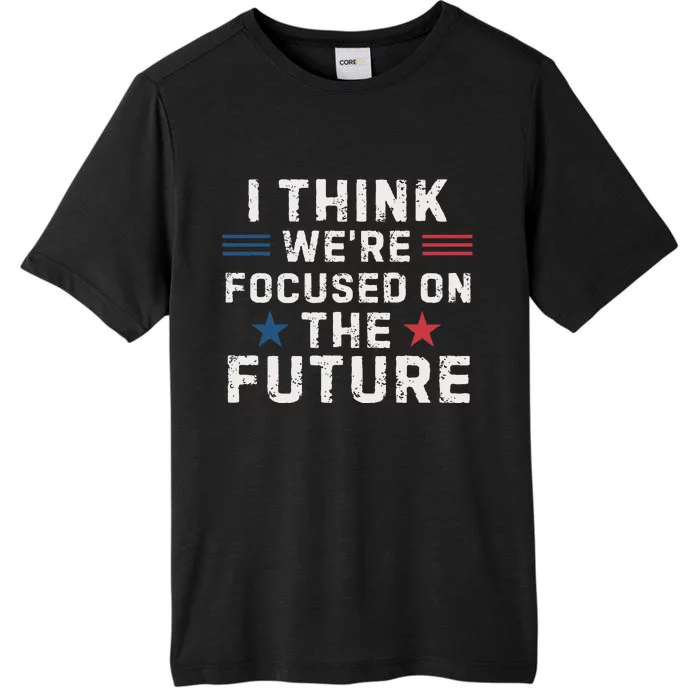 I Think We Focused On The Future Trump Vance Debate 2024 ChromaSoft Performance T-Shirt