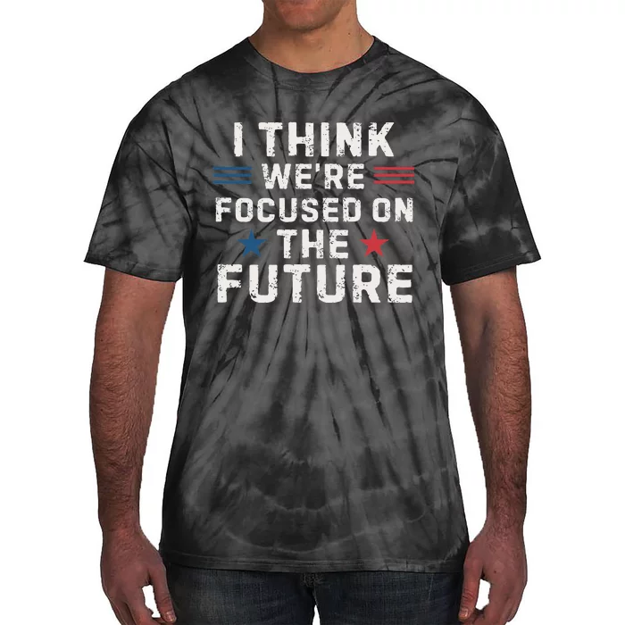 I Think We Focused On The Future Trump Vance Debate 2024 Tie-Dye T-Shirt